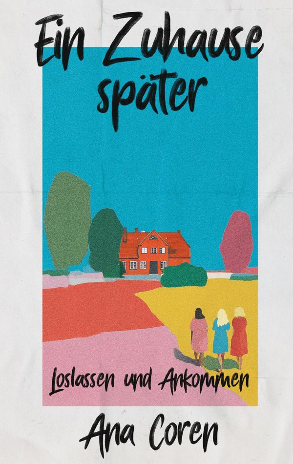 Ein Zuhause später - Ana Coren (Buch)