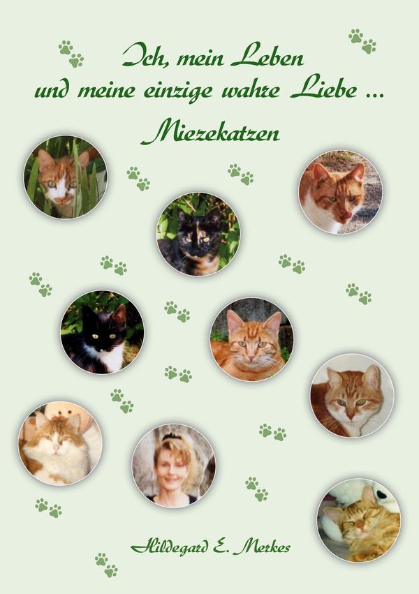 Ich, mein Leben und meine einzige wahre Liebe ... Miezekatzen (Buch)