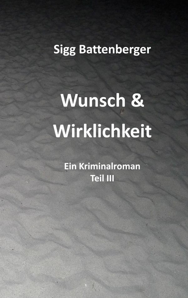 Wunsch & Wirklichkeit - Sigg Battenberger (Buch)