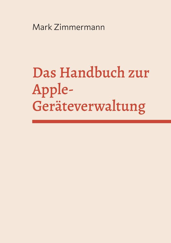 Das Handbuch zur Apple-Geräteverwaltung - Mark Zimmermann (Buch)