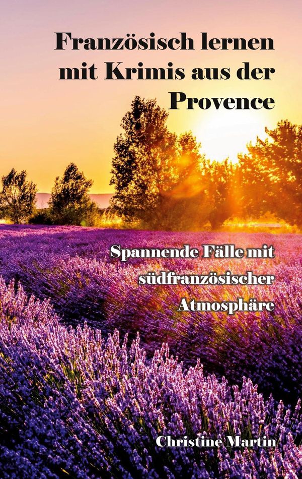 Französisch lernen mit Krimis aus der Provence - Christine Martin