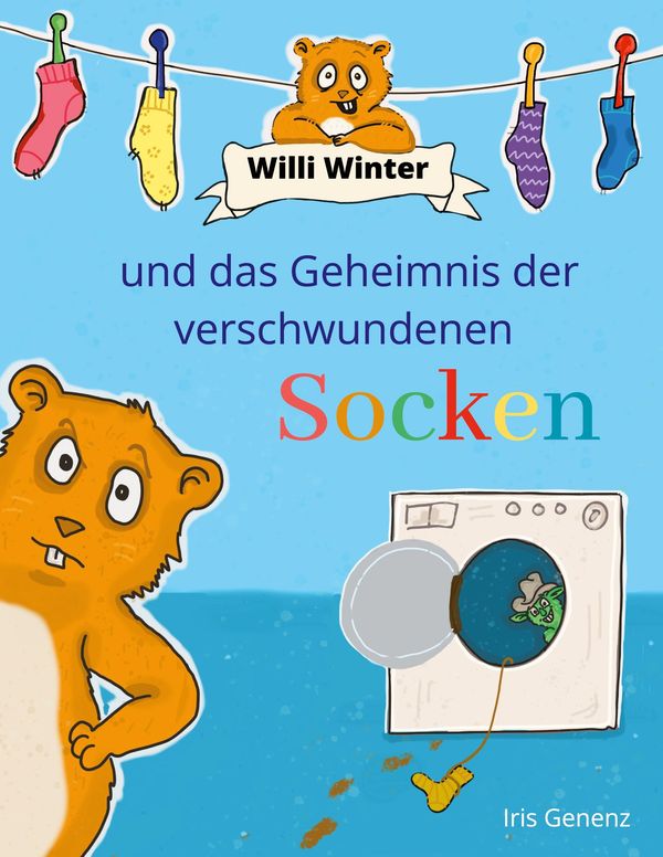 Willi Winter und das Geheimnis der verschwunden Socken - Iris Genenz