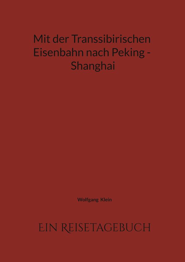 Mit der Transsibirischen Eisenbahn nach Peking - Shanghai (Buch)
