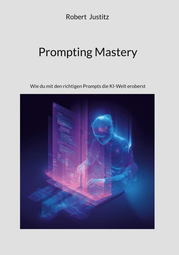 Prompting Mastery - Robert Justitz (Buch)