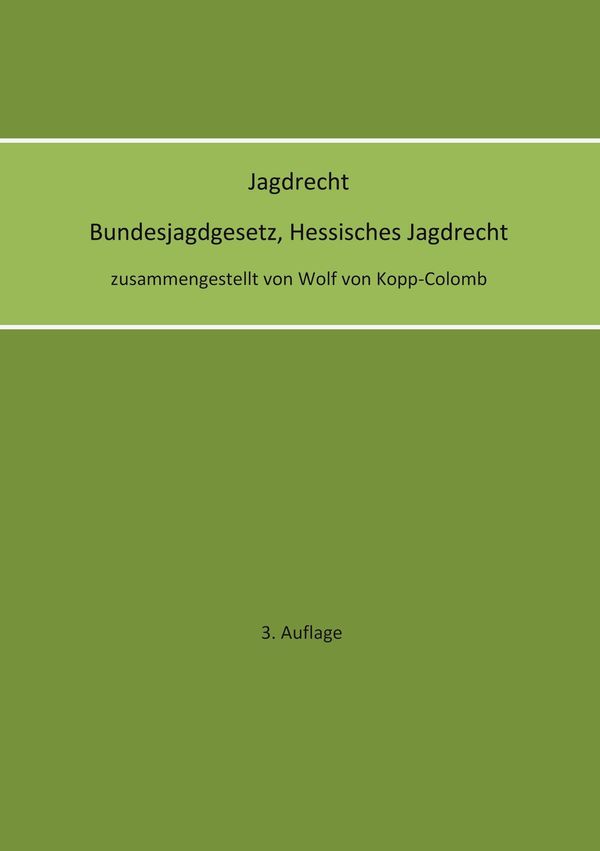 Jagdrecht Bundesjagdgesetz, Hessisches Jagdrecht (3. Auflage) (Buch)