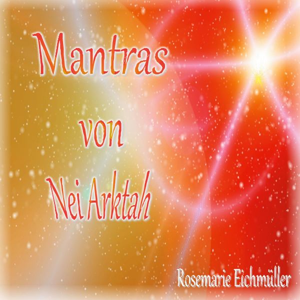 Mantras von Nei Arktah - Rosemarie Eichmüller (Buch)