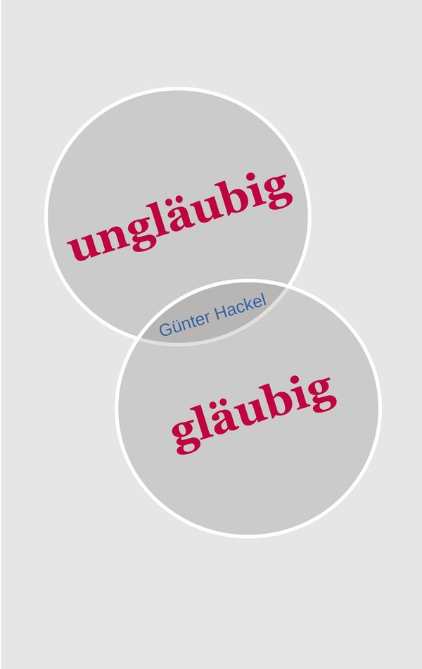 ungläubig gläubig - Günter Hackel (Buch)