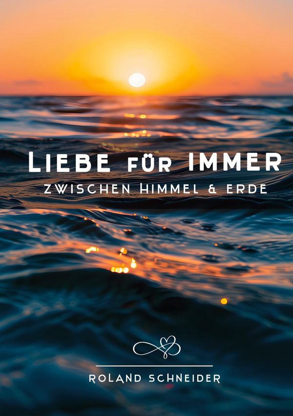Liebe für Immer - Roland Schneider (Buch)