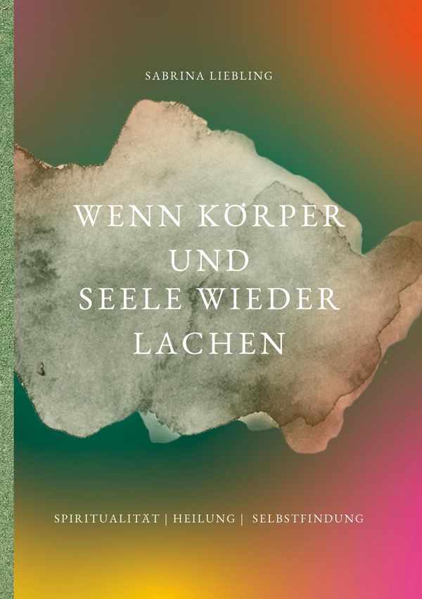 Wenn Körper und Seele wieder lachen - Sabrina Liebling (Buch)