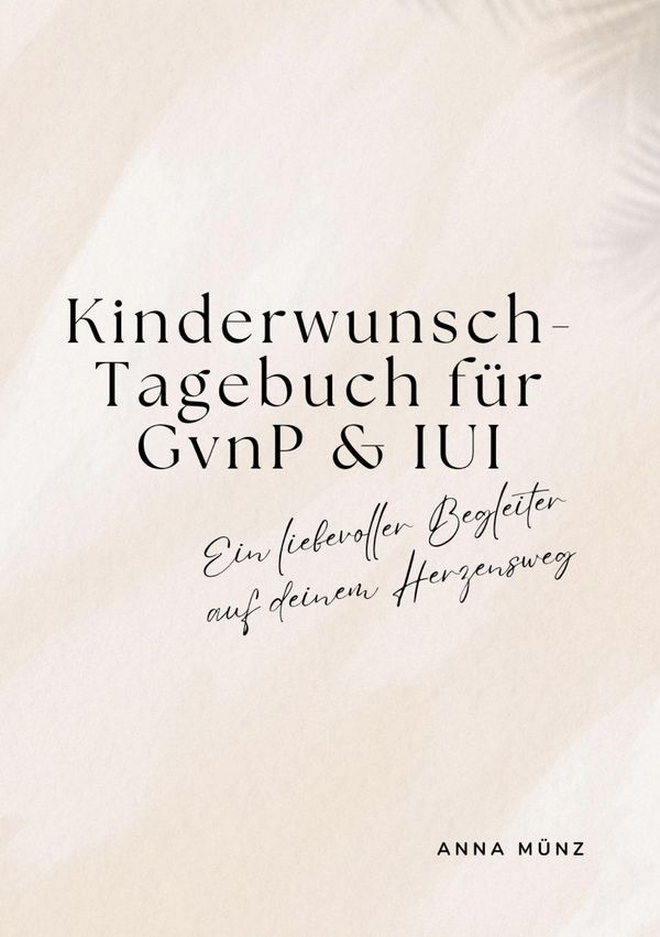 Kinderwunsch-Tagebuch für GvnP & IUI - Anna Münz (Buch)