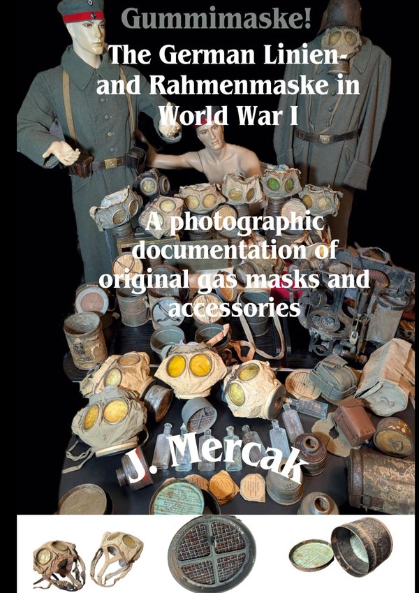 Gummimaske! The German Linien- and Rahmenmaske in World War I. A ph...