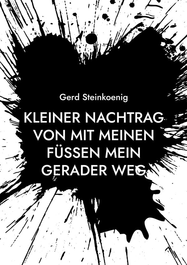 Kleiner Nachtrag von Mit meinen Füßen mein gerader Weg (Buch)