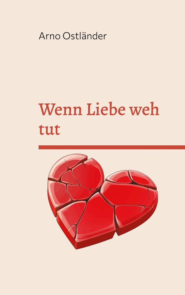 Wenn Liebe weh tut - Arno Ostländer (Buch)