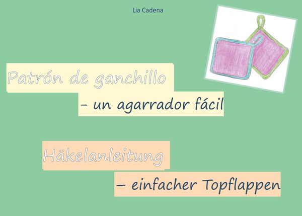 Patrón de ganchillo - un agarrador fácil - Lia Cadena (Buch)