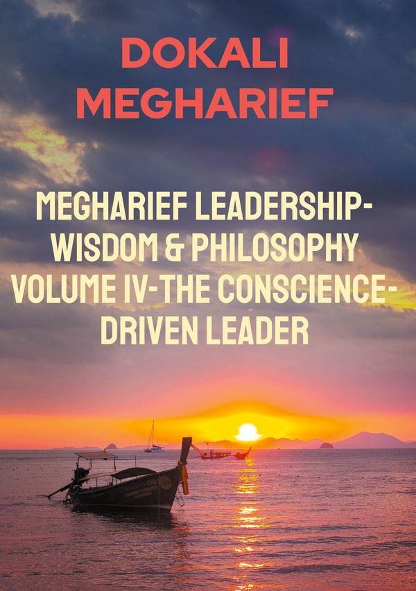 Megharief Leadership-Wisdom & Philosophy Volume IV-The Conscience-D...