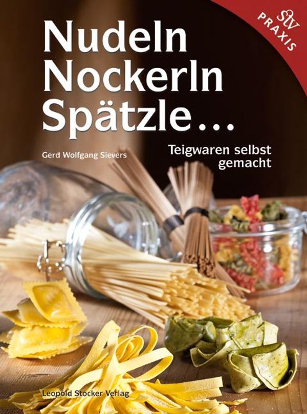Nudeln, Nockerln, Spätzle - Gerd Wolfgang Sievers (Buch)