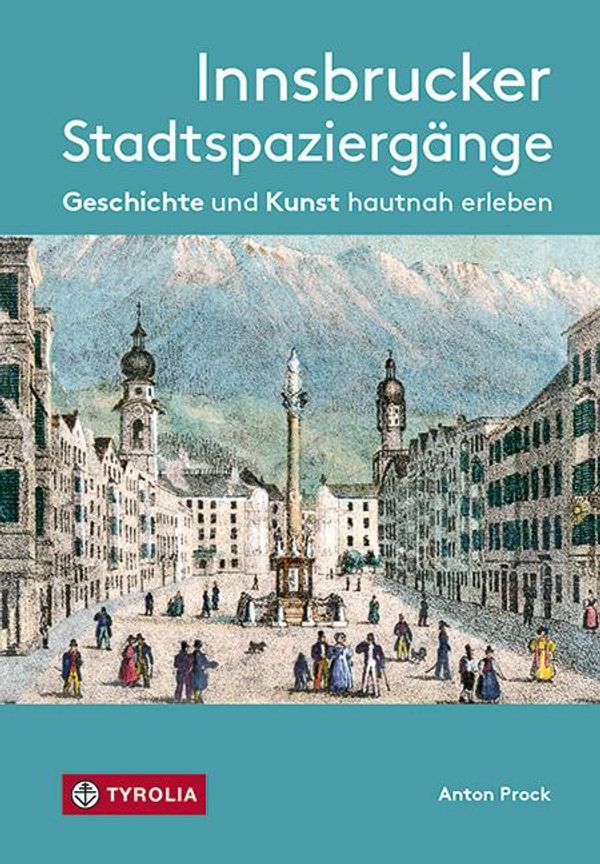 Innsbrucker Stadtspaziergänge - Anton Prock (Buch)
