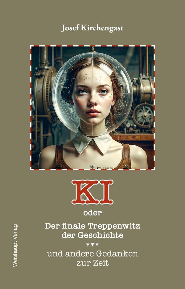 KI oder Der finale Treppenwitz der Geschichte und andere Gedanken z...