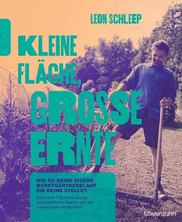 Kleine Fläche, große Ernte - Leon Schleep (Buch)