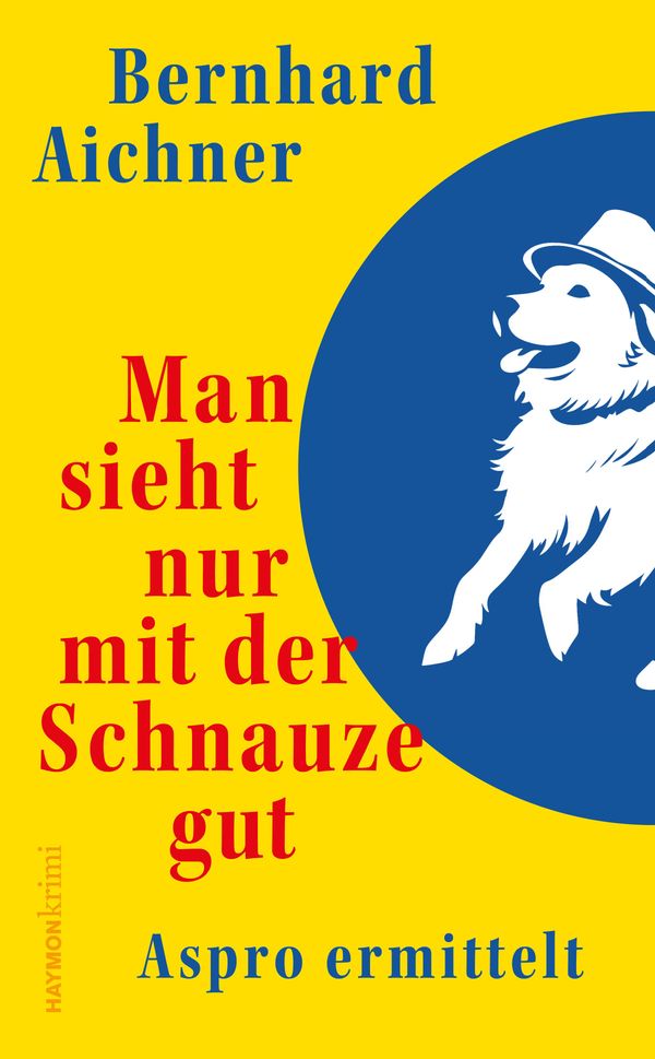 Man sieht nur mit der Schnauze gut - Bernhard Aichner (Buch)