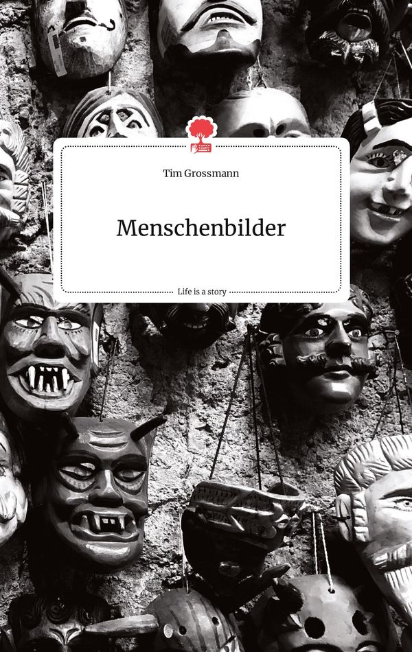 Menschenbilder. Life is a Story - story.one - Tim Grossmann (Buch)