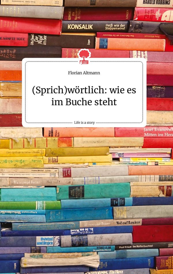 (Sprich)wörtlich: wie es im Buche steht. Life is a Story - story.on...