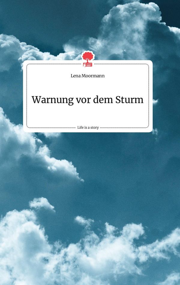Warnung vor dem Sturm. Life is a Story - story.one - Lena Moormann