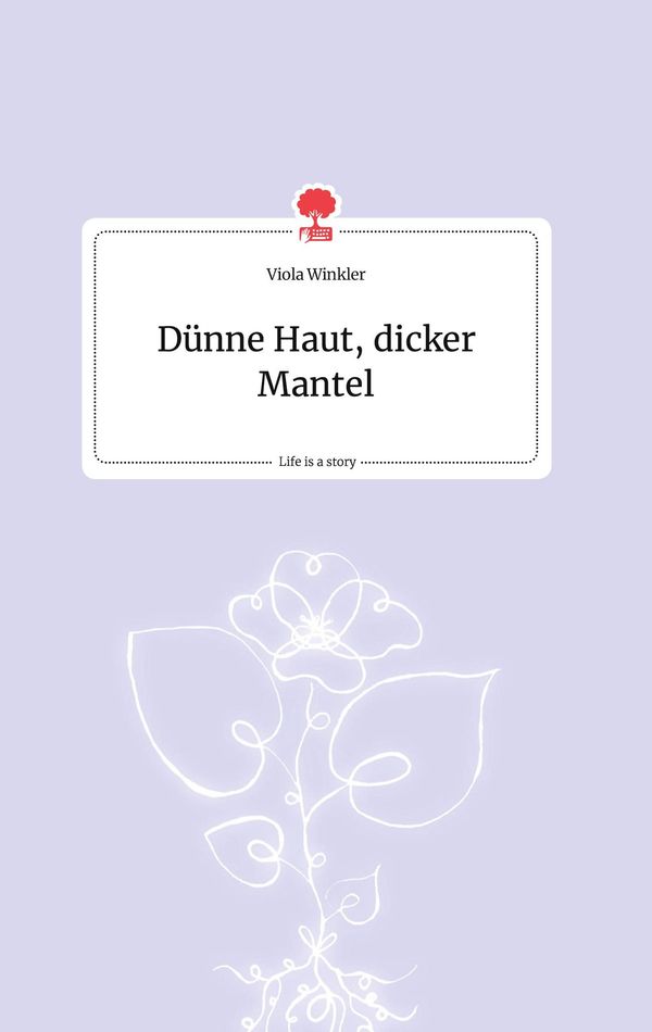 Dünne Haut, dicker Mantel. Life is a Story - story.one - Viola Winkler