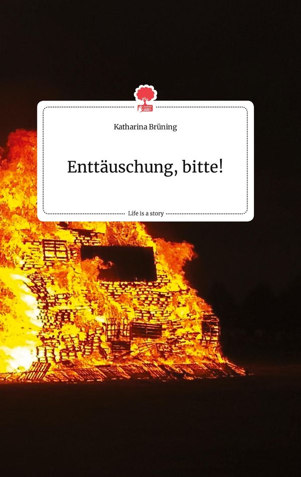 Enttäuschung, bitte! Life is a Story - story.one - Katharina Brüning