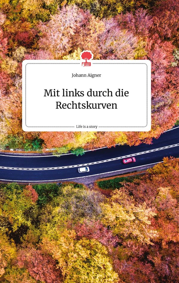 Mit links durch die Rechtskurven. Life is a Story - story.one (Buch)