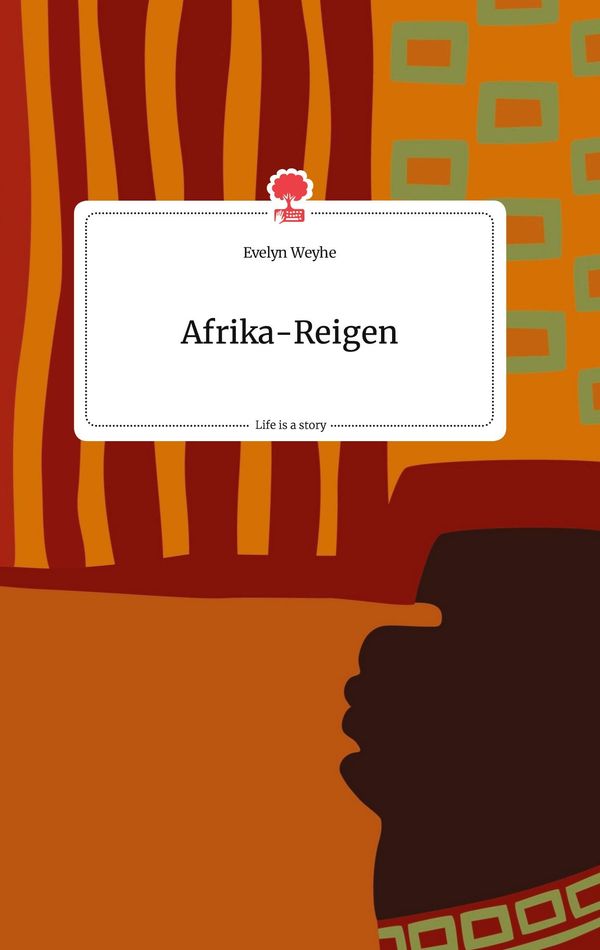 Afrika-Reigen. Life is a Story - story.one - Evelyn Weyhe (Buch)