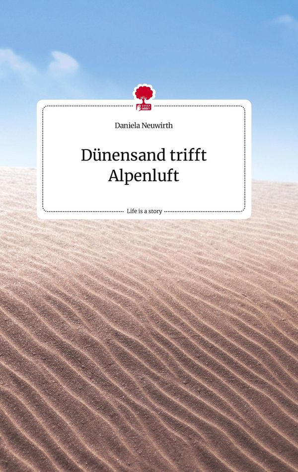 Dünensand trifft Alpenluft. Life is a Story - story.one (Buch)
