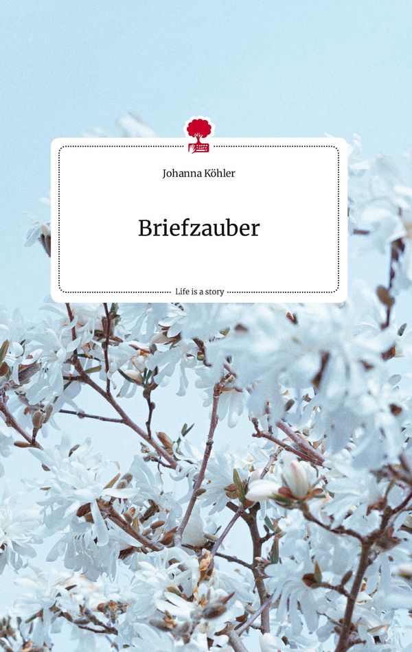Briefzauber. Life is a Story - story.one - Johanna Köhler (Buch)