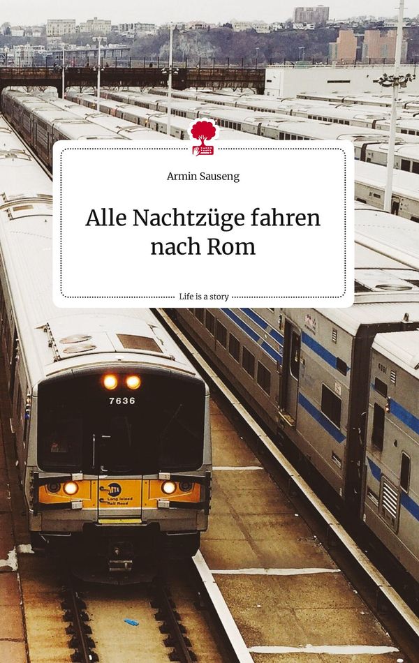 Alle Nachtzüge fahren nach Rom. Life is a Story - story.one (Buch)
