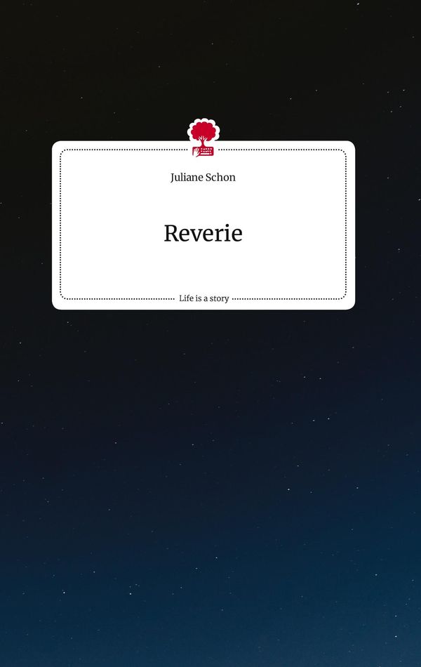 Reverie. Life is a Story - story.one - Juliane Schon (Buch)