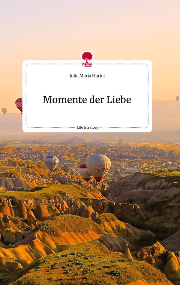 Momente der Liebe. Life is a Story - story.one - Julia Maria Hartel