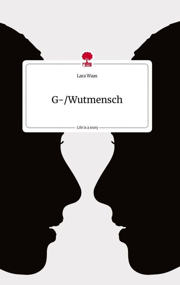 G-/Wutmensch. Life is a Story - story.one - Lara Waas (Buch)