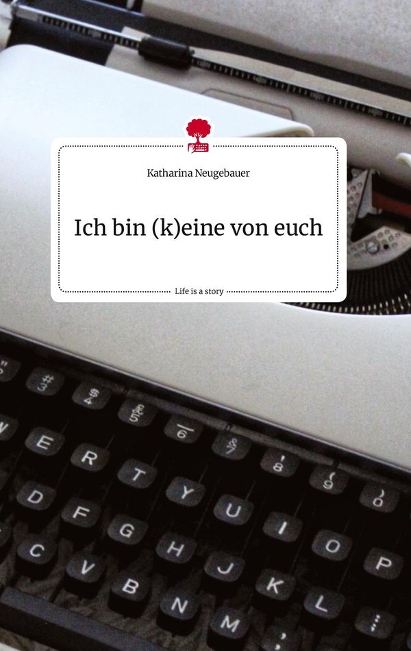 Ich bin (k)eine von euch. Life is a Story - story.one (Buch)