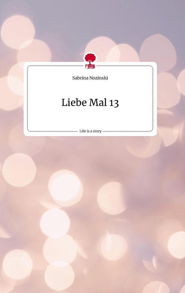 Liebe Mal 13. Life is a Story - story.one - Sabrina Nozinski (Buch)