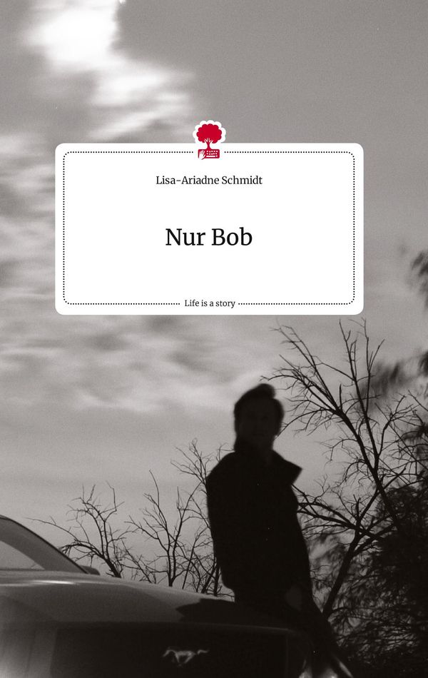 Nur Bob. Life is a Story - story.one - Lisa-Ariadne Schmidt (Buch)