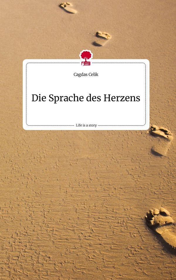 Die Sprache des Herzens. Life is a Story - story.one - Cagdas Celik