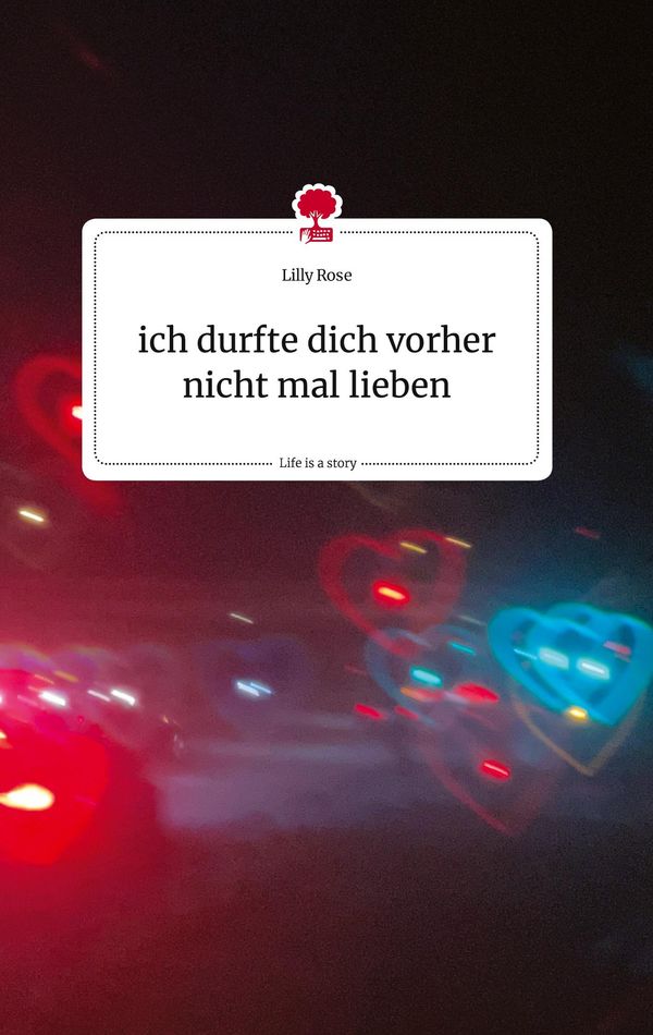 ich durfte dich vorher nicht mal lieben. Life is a Story - story.on...