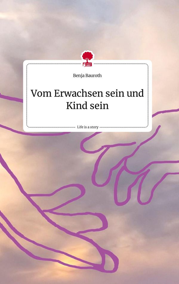 Vom Erwachsen sein und Kind sein. Life is a Story - story.one (Buch)