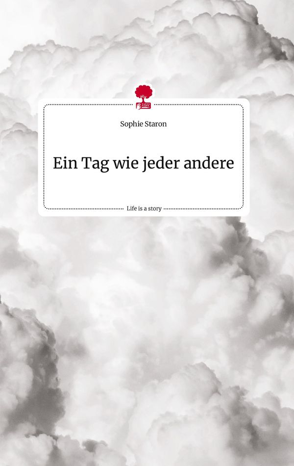Ein Tag wie jeder andere. Life is a Story - story.one - Sophie Staron