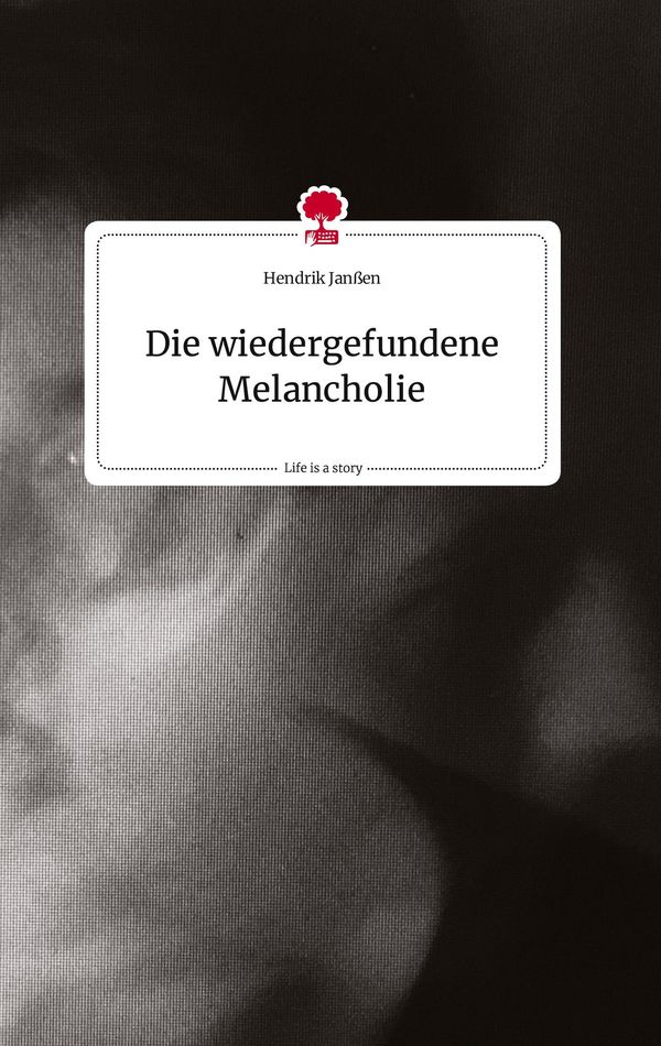 Die wiedergefundene Melancholie. Life is a Story - story.one (Buch)