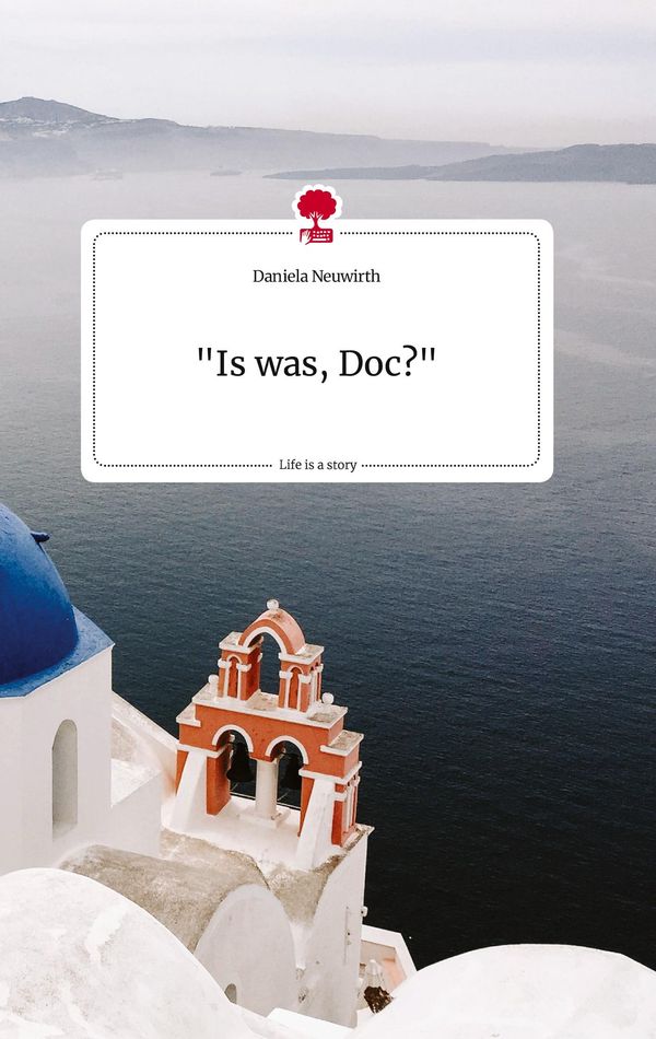 "Is was, Doc?" . Life is a Story - story.one - Daniela Neuwirth (Buch)