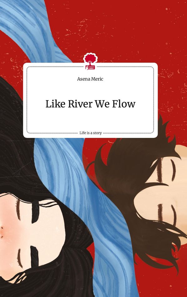 Like River We Flow. Life is a Story - story.one - Asena Meric (Buch)
