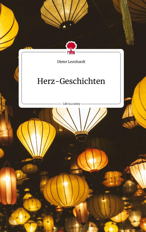 Herz-Geschichten. Life is a Story - story.one - Dieter Leonhardt