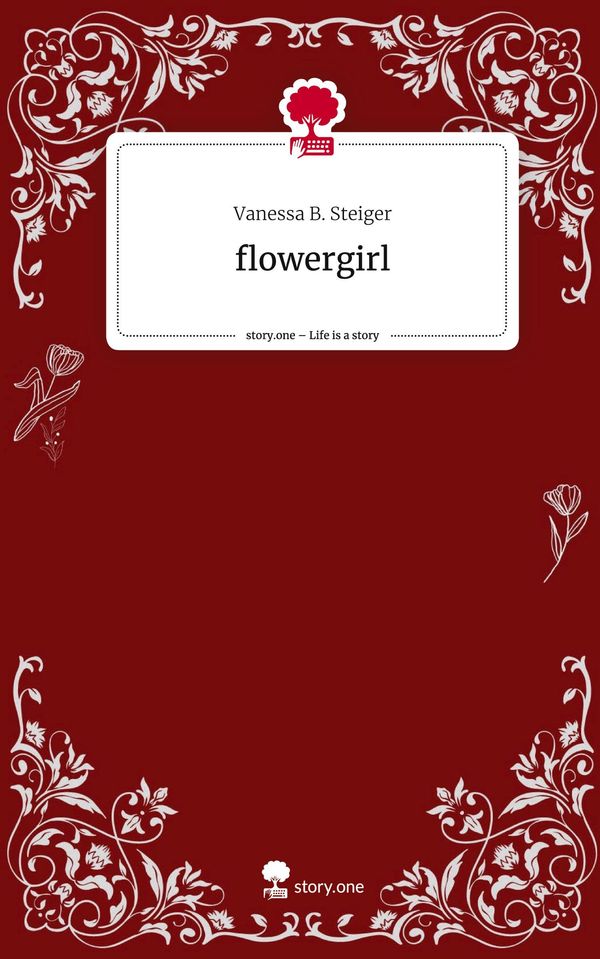 flowergirl. Life is a Story - story.one - Vanessa B. Steiger (Buch)