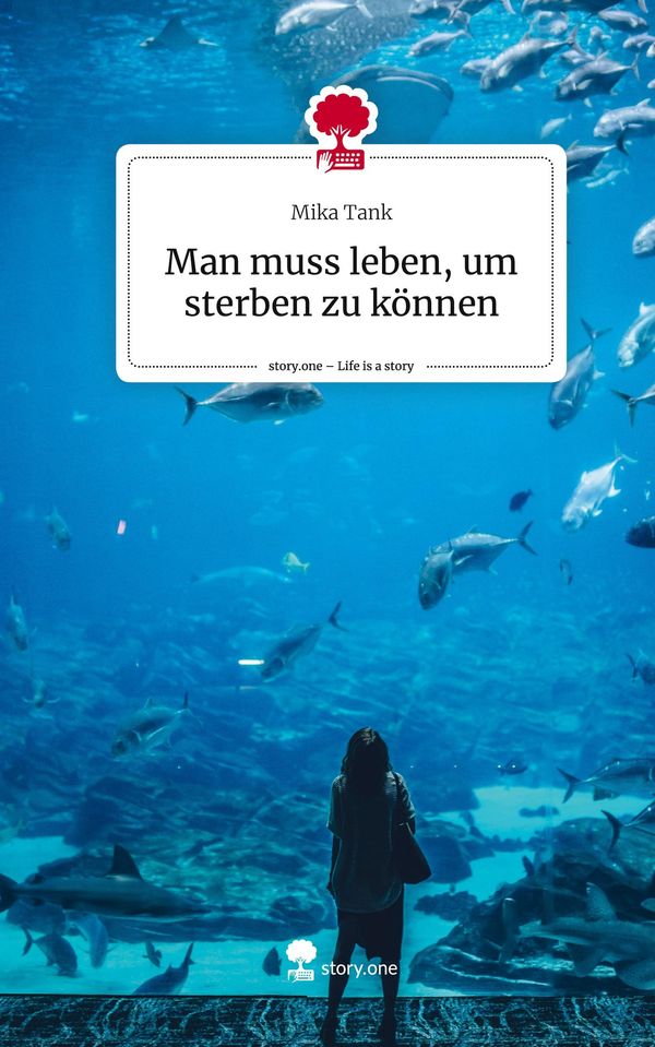 Man muss leben, um sterben zu können. Life is a Story - story.one